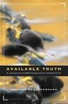 Available Truth: Excursions Into Buddhist Wisdom And The Natural World Available Truth: Excursions Into Buddhist Wisdom And The Natural World