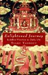 Enlightened Journey: Buddhist Practice As Everyday Life Enlightened Journey: Buddhist Practice As Everyday Life