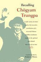 Recalling Chogyam Trungpa Recalling Chogyam Trungpa
