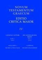 Novum Testamentum Graecum, Editio Critica Maior Vol IV: Catholic Letters Installment 3: The First Letter Of John Novum Testamentum Graecum, Editio Critica Maior Vol IV: Catholic Letters Installment 3: The First Letter Of John