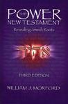 Power New Testament-OE: Revealing Jewish Roots Power New Testament-OE: Revealing Jewish Roots