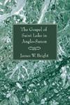 The Gospel Of Saint Luke In Anglo-Saxon The Gospel Of Saint Luke In Anglo-Saxon