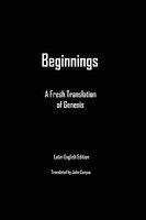 Beginnings: A Fresh Translation Of Genesis Beginnings: A Fresh Translation Of Genesis