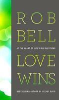 Love Wins : At The Heart Of Life's Big Questions