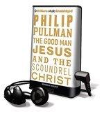 The Good Man Jesus And The Scoundrel Christ (Playaway Adult Fiction)