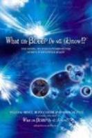 What The Bleep Do We Know!?: Discovering The Endless Possibilities For Altering Your Everyday Reality What The Bleep Do We Know!?: Discovering The Endless Possibilities For Altering Your Everyday Reality