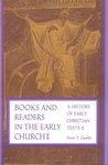 Books And Readers In The Early Church: A History Of Early Christian Texts