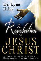 The Revelation Of Jesus Christ: An Open Letter To The Church From A Modern Perspective Of The Book Of Revelation The Revelation Of Jesus Christ: An Open Letter To The Church From A Modern Perspective Of The Book Of Revelation