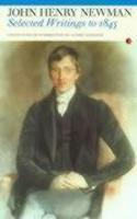 John Henry Newman: Selected Writings To 1845
