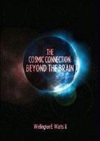 The Cosmic Connection: Beyond The Brain