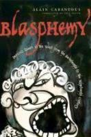 Blasphemy: Impious Speech In The West From The Seventeenth To The Nineteenth Century Blasphemy: Impious Speech In The West From The Seventeenth To The Nineteenth Century