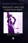 Sexuality And The Christian Body: Their Way Into The Triune God