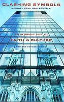 Clashing Symbols: An Introduction To Faith And Culture Clashing Symbols: An Introduction To Faith And Culture