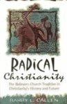 Radical Christianity: The Believers Church Tradition In Christianity's History And Future