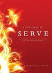 Equipped To Serve: How God Used A Sinner's Journey Through The Fire To Grow The Kingdom