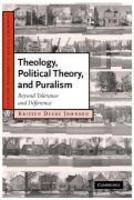 Theology, Political Theory, And Pluralism: Beyond Tolerance And Difference