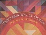 Proclamation By Design: The Visual Arts In Worship