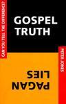 Gospel Truth/Pagan Lies: Can You Tell The Difference?