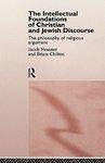 The Intellectual Foundations Of Christian And Jewish Discourse: The Philosophy Of Religious Argument
