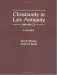 Christianity In Late Antiquity, 300-450 C. E. : A Reader