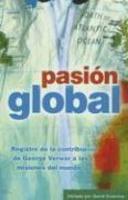 Pasion Global: Registro De La Contribucion De George Verwer A Las Nisiones Del Mundo