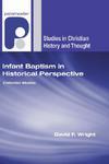 Infant Baptism In Historical Perspective: Collected Studies