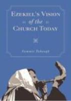 Ezekiel's Vision Of The Church Today Ezekiel's Vision Of The Church Today