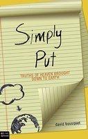 Simply Put: Truths Of Heaven Brought Down To Earth Simply Put: Truths Of Heaven Brought Down To Earth