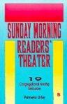 Sunday Morning Readers' Theater: 19 Congregational Worship Resources Sunday Morning Readers' Theater: 19 Congregational Worship Resources