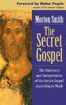 The Secret Gospel: The Discovery And Interpretation Of The Secret Gospel According To Mark The Secret Gospel: The Discovery And Interpretation Of The Secret Gospel According To Mark