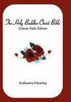 The Holy Buddha-Christ Bible (Concise Italic Edition) The Holy Buddha-Christ Bible (Concise Italic Edition)