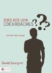Does God Love Cockroaches?: And Other Idle Musings Does God Love Cockroaches?: And Other Idle Musings