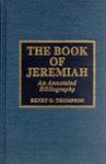 The Book Of Jeremiah: An Annotated Bibliography The Book Of Jeremiah: An Annotated Bibliography
