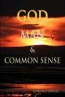 God, Man, & Common Sense God, Man, & Common Sense