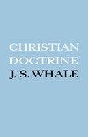 Christian Doctrine: Eight Lectures Delivered In The University Of Cambridge To Undergraduates Of All Faculties