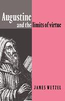 Augustine And The Limits Of Virtue