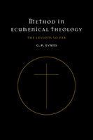 Method In Ecumenical Theology: The Lessons So Far