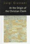 At The Origin Of The Christian Claim