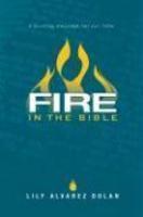 Fire In The Bible: A Burning Message For Our Time Fire In The Bible: A Burning Message For Our Time