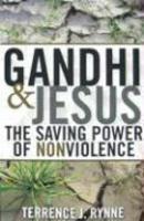 Gandhi And Jesus: The Saving Power Of Nonviolence Gandhi And Jesus: The Saving Power Of Nonviolence