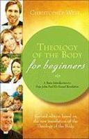 Theology Of The Body For Beginners: A Basic Introduction To Pope John Paul II's Sexual Revolution Theology Of The Body For Beginners: A Basic Introduction To Pope John Paul II's Sexual Revolution