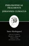 Kierkegaard's Writings, VII: Philosophical Fragments, Or A Fragment Of Philosophy/Johannes Climacus, Or De Omnibus Dubitandum Est. (Two Books In One V