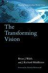 The Transforming Vision: Shaping A Christian World View