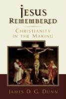 Jesus Remembered: Christianity In The Making