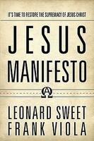 Jesus Manifesto: Restoring The Supremacy And Sovereignty Of Jesus Christ