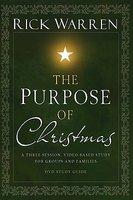 The Purpose Of Christmas DVD Study Guide: A Three-Session, Video-Based Study For Groups And Families