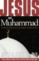Jesus And Muhammad: Profound Differences And Surprising Similarities