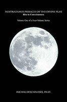 Nostradamus Presages Of The Divine Plan - Rise To Consciousness: Volume One Of A Four-Volume Series