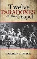 Twelve Paradoxes Of The Gospel