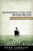 Mourning For The Bridegroom: His Return. Our Hope.